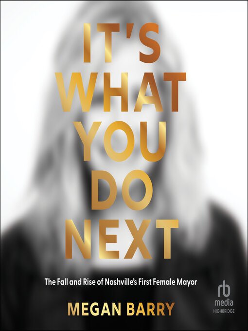 Title details for It's What You Do Next by Megan Barry - Available